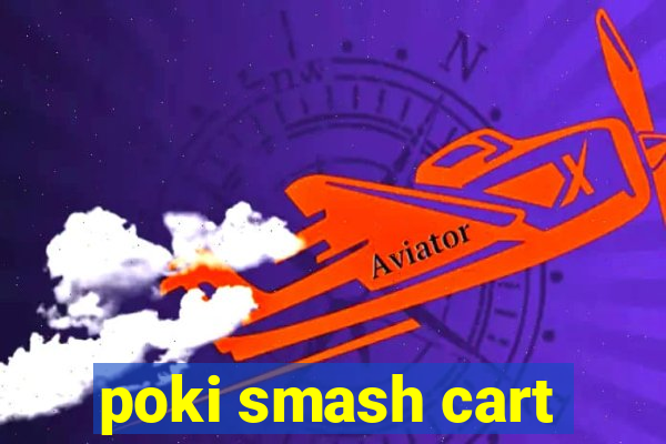 poki smash cart