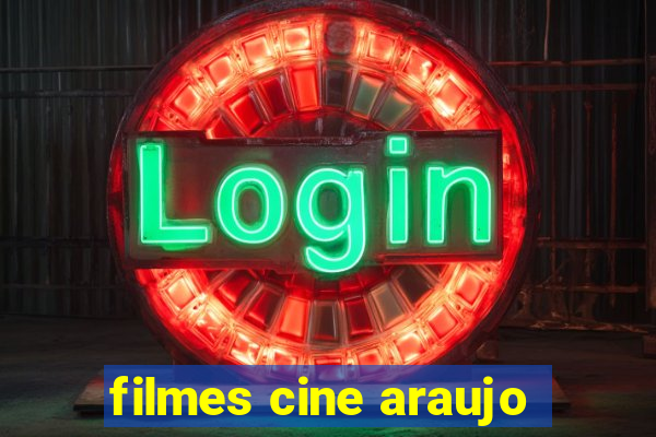 filmes cine araujo