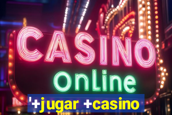 '+jugar +casino