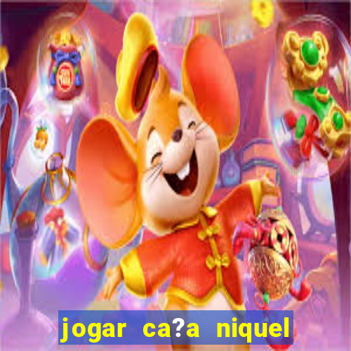 jogar ca?a niquel gratis online