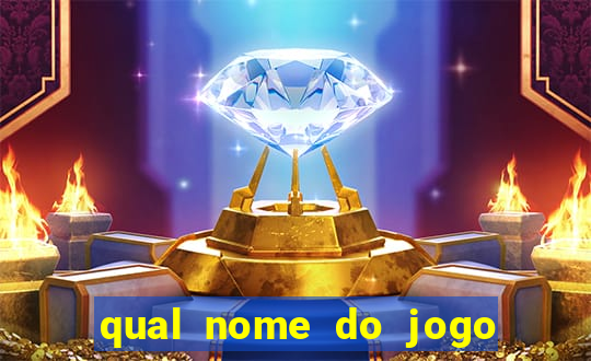 qual nome do jogo do tigrinho