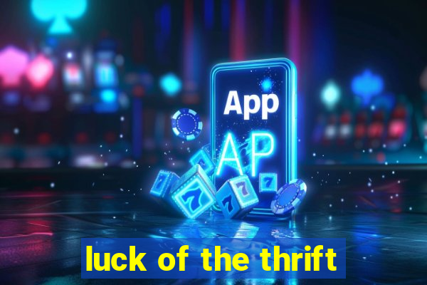 luck of the thrift