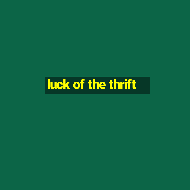 luck of the thrift