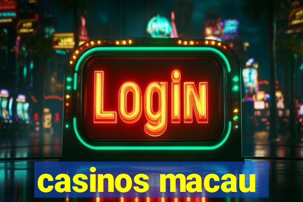 casinos macau