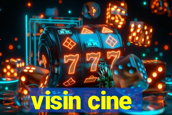 visin cine