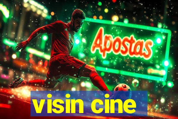 visin cine