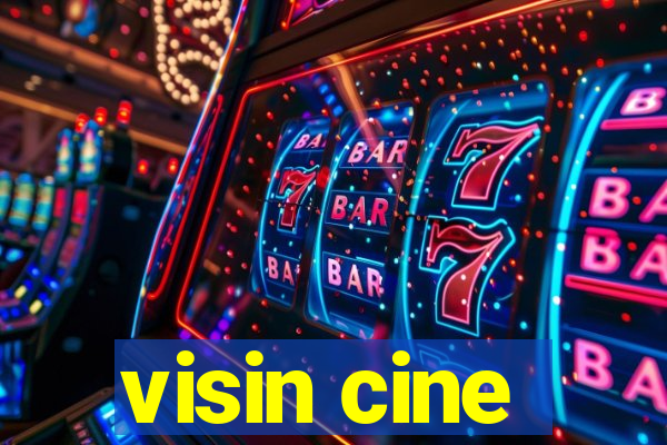 visin cine