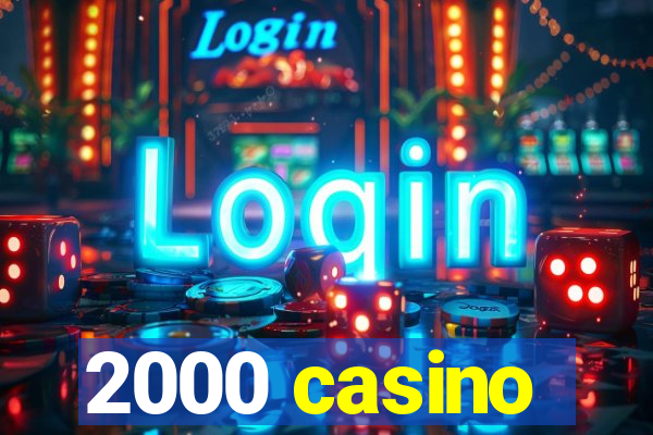 2000 casino