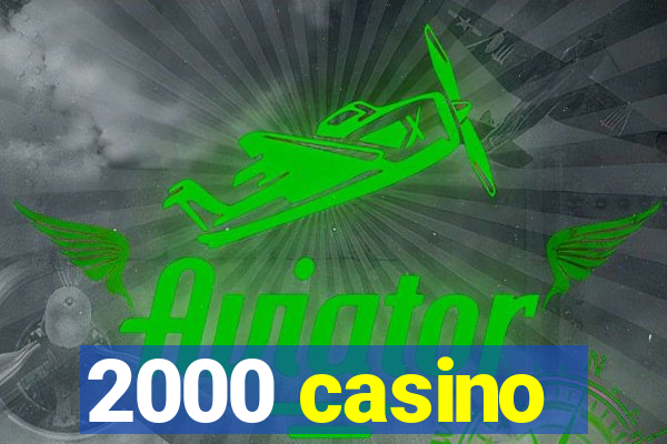 2000 casino