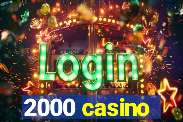 2000 casino