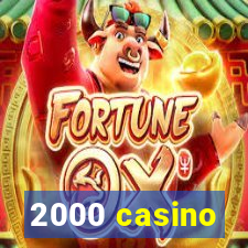 2000 casino