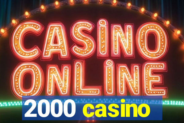 2000 casino