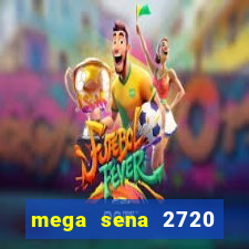 mega sena 2720 giga sena