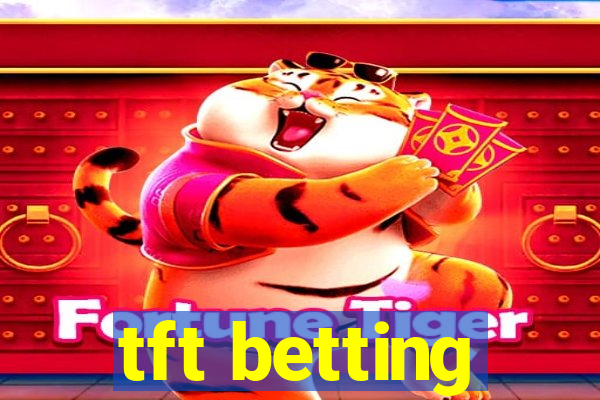 tft betting