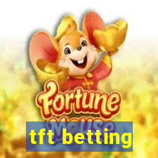 tft betting