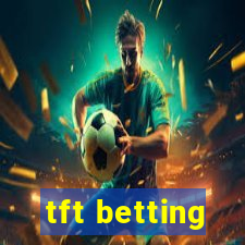 tft betting