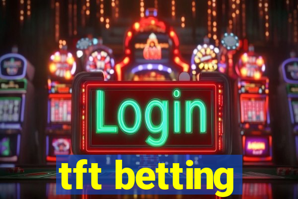 tft betting