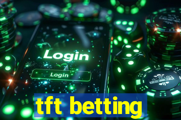 tft betting