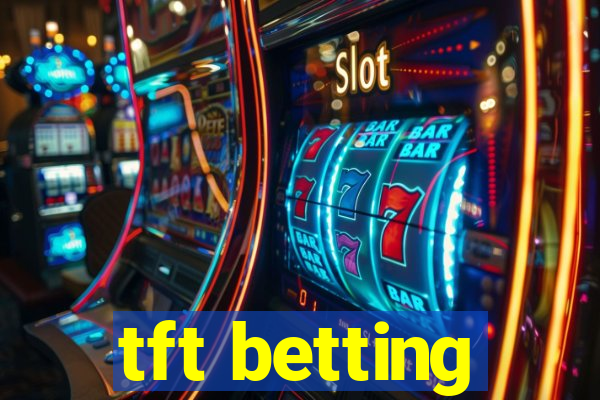 tft betting