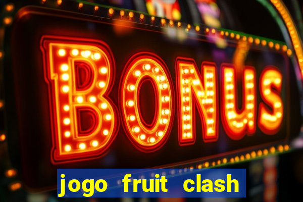 jogo fruit clash paga mesmo