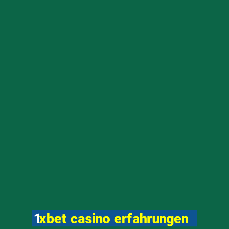 1xbet casino erfahrungen