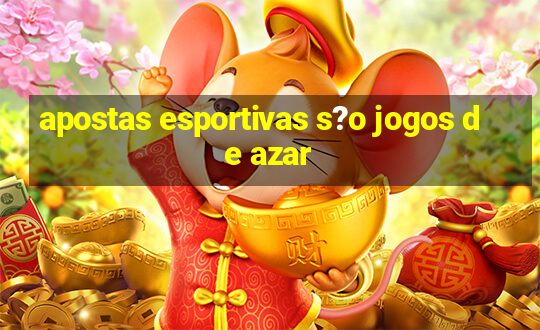 apostas esportivas s?o jogos de azar