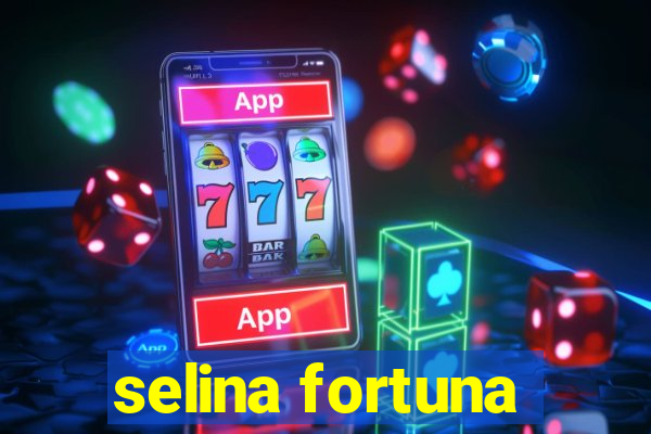 selina fortuna