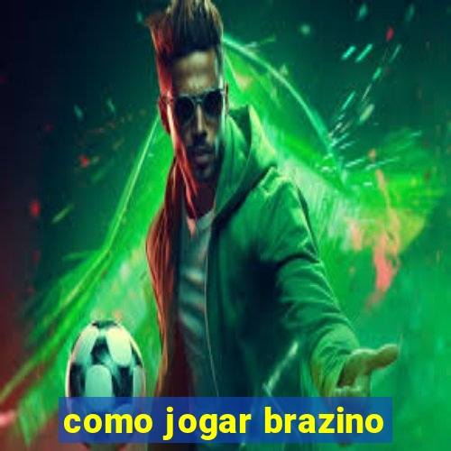 como jogar brazino