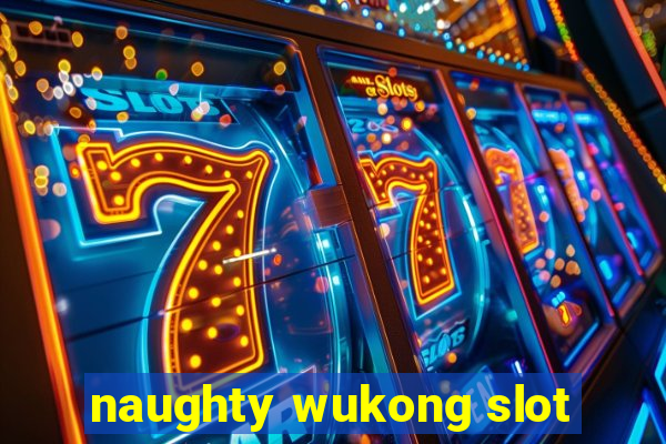 naughty wukong slot