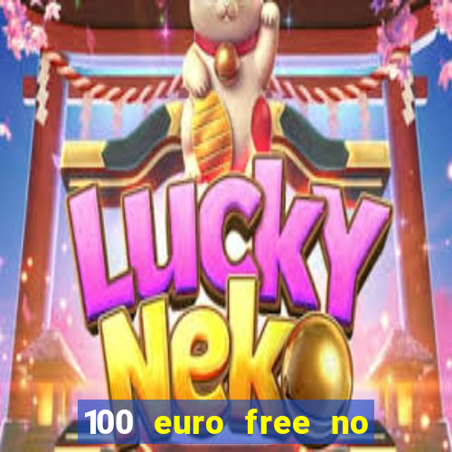 100 euro free no deposit casino