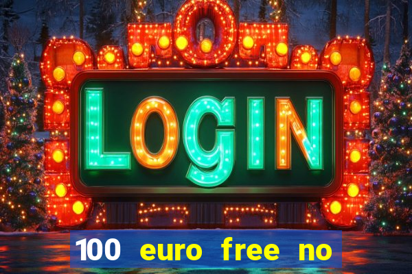 100 euro free no deposit casino