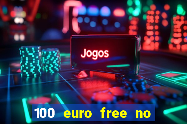 100 euro free no deposit casino