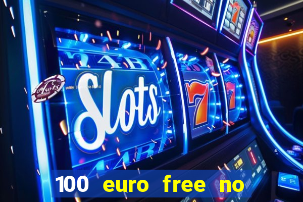 100 euro free no deposit casino