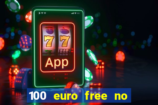 100 euro free no deposit casino