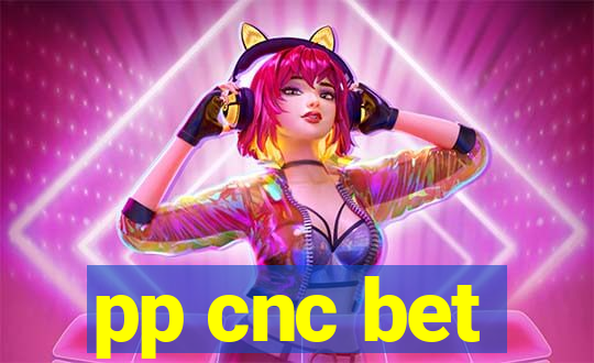 pp cnc bet