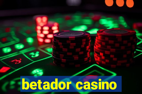 betador casino