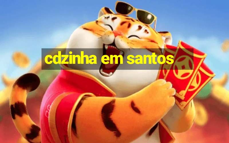 cdzinha em santos