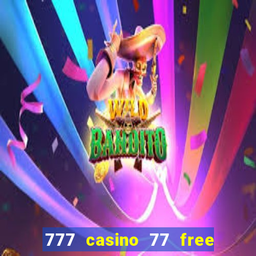 777 casino 77 free spins no deposit