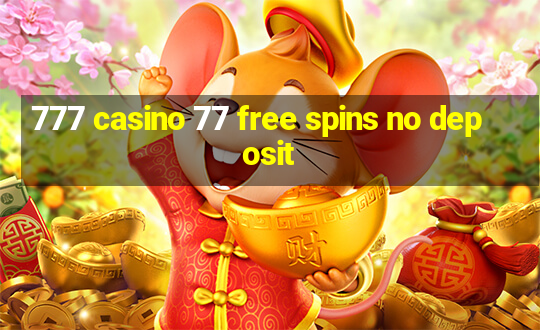 777 casino 77 free spins no deposit