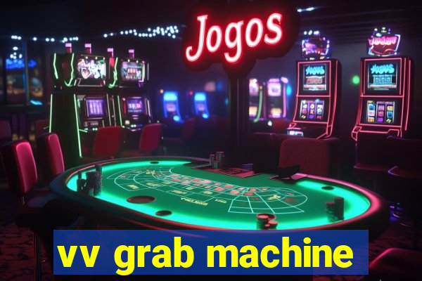 vv grab machine