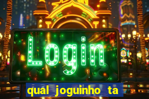 qual joguinho ta pagando agora