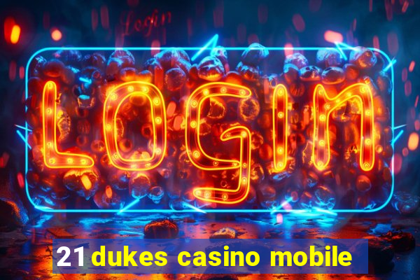 21 dukes casino mobile