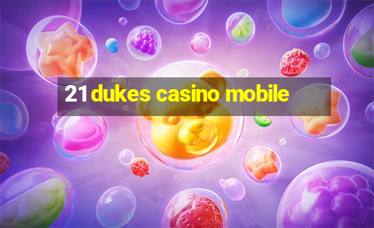 21 dukes casino mobile