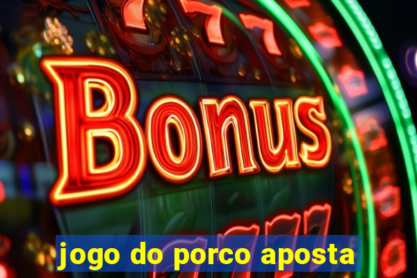 jogo do porco aposta