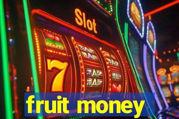 fruit money