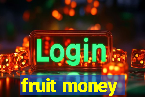 fruit money