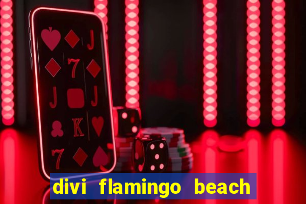 divi flamingo beach resort & casino