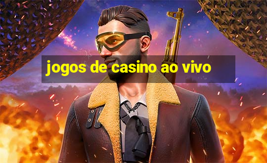 jogos de casino ao vivo