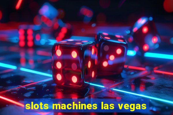 slots machines las vegas