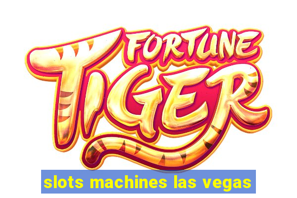 slots machines las vegas